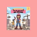 The Girl Who Builds Big Dreams (The Steel-Toe Girl Series - Book #2)